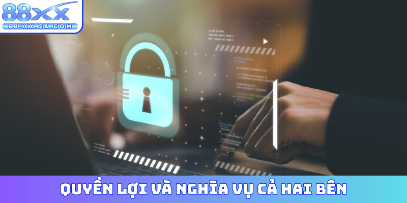 Quyền lợi và nghĩa vụ cả hai bên